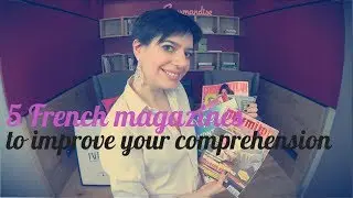 5 Magazines to Improve Your French Comprehension