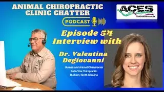Animal Chiropractic Clinic Chatter | Episode 54A - Interview with Dr. Valentina Degiovanni