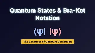 Quantum States & Bra-Ket Notation Explained | Quantum Computing 101