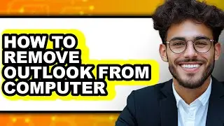How to Remove Outlook from Computer - Easy Guide