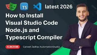 How to Install Visual Studio Code, Node.js and Typescript Compiler || Ganesh Jadhav AutomationStudio