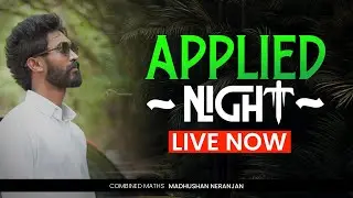 Applied Night'24 Live | Combined Maths | Madushan Neranjan
