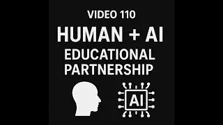 Video 110: Human + AI: An Education Collaboration