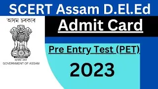 SCERT Assam D El Ed Admit Card 2023 || Admit card for D.El.Ed Entrance Exam 2023 ||