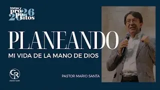 #Prédica Planeando mi vida de la mano de Dios - Pastor Mario Santa S3