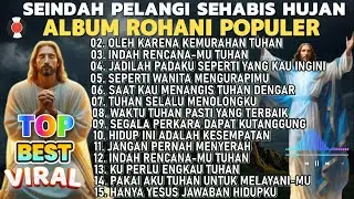 SEINDAH PELANGI SEHABIS HUJAN   - KUMPULAN LAGU ROHANI PILIHAN TERBAIK 2025