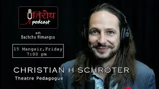 CHRISTIAN H SCHR&Ouml;TER | प्रतिरोध-PODCAST with बच्चु हिमांशु | PROMO | Episode 24 | Mangsir 15, Friday