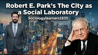 The City as a social Laboratory | Robert E. Park