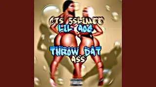 THROW DAT ASS (feat. CTS 5SLIMEE)