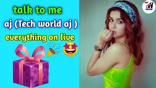 Talk To Me || Aj ( Tech World Aj) Everything On Live