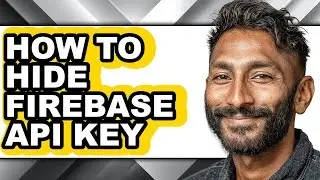 How to Hide Firebase Api Key - Full Guide