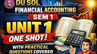 Financial Accounting sem 1 sol unit 1 one shot with practical questions covered in easy language 