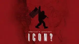 Bigfoot: America's Greatest Icon?