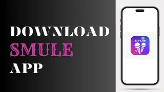 How To Download Smule App