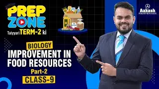 🥦 Improvement in Food Resources | Part-2 | Class 9 Biology | Prep Zone | Term-2