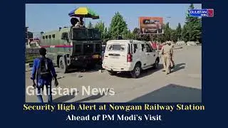 Security High Alert at Nowgam Railway Station Ahead of PM Modi&rsquo;s Visit