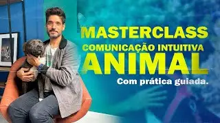 MASTERCLASS   Comunica&ccedil;&atilde;o Intuitiva Animal na pr&aacute;tica! Como fazer!