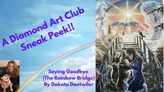 A Diamond Art Club DAKOTA SNEAK PEEK!! Saying Goodbye(The Rainbow Bridge) By Dakota Daetwiler