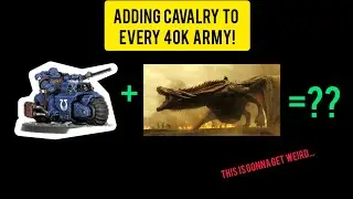 Adding A Cavalry Unit to EVERY 40k Army!!:Kitbash Ideas