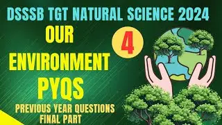 Our Environment PYQs for DSSSB TGT NATURAL SCIENCE #tgtscience