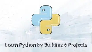Learn Python by Building 6 Projects in This 2 Hours Course