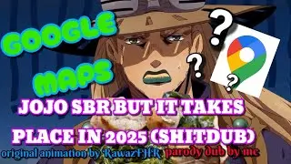 Google Maps - JOJO SBR BUT IT TAKES PLACE IN 2025 - shitdub - original animation by RawazFHR 🍕🥹🔥
