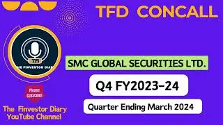 SMC Global Securities Limited | Investors Concall Q4 FY2023-24 #tfdconcall