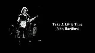 Take A Little Time - John Hartford