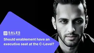 Should enablement have an executive seat at the C-Level?