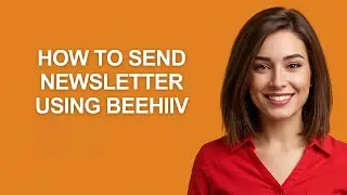 How to Send Newsletter Using Beehiiv - AshleyHowTo