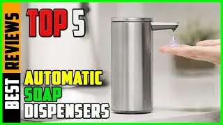 TOP 5 Best Automatic Soap Dispensers 2026