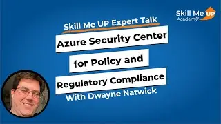 Using Azure Security Center for Policy and Regulatory Compliance │ Expert Talk │Skill Me UP Academy