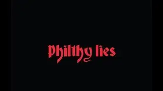 Philthy Lies Mini Doc