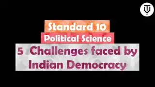 Standard 10 | Political Science | 5  Challenges faced by Indian Democracy | Part-1