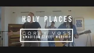 Holy Places (Official Acoustic Video) | Corey Voss & Madison Street Worship