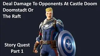 Deal Damage To Opponents At Castle Doom Doomstadt Or The Raft Fortnite Story Quest