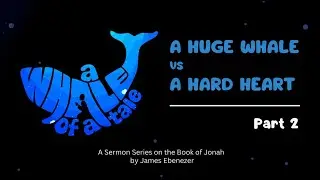A Whale Of A Tale - Part 2 | A Huge Whale vs A Hard Heart | James Ebenezer | One Church Mumbai