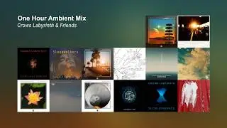 1 Hour of Ambient Music by Crows Labyrinth & Friends // Compilation 2013-2024