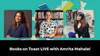 Books on Toast LIVE with Anuya, Sharin and Amrita Mahale I REAL LIFE I CURRENT READS