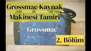 Grossmak 200 Kaynak Makinesi Tamiri 2.  Bölüm  #welding #repair