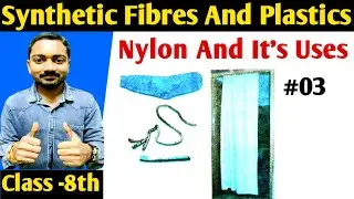 Class-8 Science | Nylon And It's Uses | Chemistry | NCERT | CBSE | #03