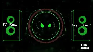 Exyl - Ping! (8D Music)