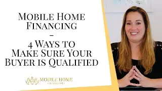 Mobile Home Financing - 4 Ways to Make Sure Your Buyer is Qualified