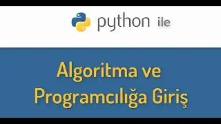 Python ile Algoritma ve Programcılığa Giriş