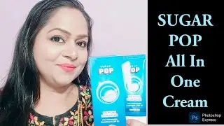 SUGAR POP ALL In One Cream || One Cream Many Uses & Makeup With Skin Care || Affordable Moisturizer