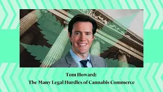 Tom Howard: The Many Legal Hurdles of Cannabis Commerce