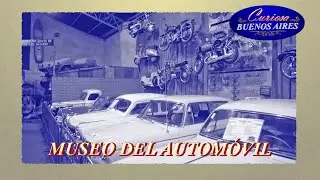 CURIOSA BUENOS AIRES: el MUSEO del AUTOM&Oacute;VIL