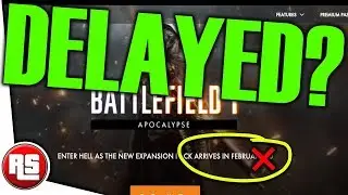 APOCALYPSE DLC RELEASE DATE (DELAYED?) - Battlefield 1 new apocalypse dlc release date taken down