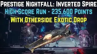 74x Prestige NF Inverted Spire High Score 235,600  w/ RARE Otherside Exotic Sparrow Drop!