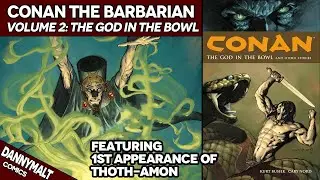 Conan The Barbarian Volume 2: The God in the Bowl (Dark Horse Comics Run Explained)